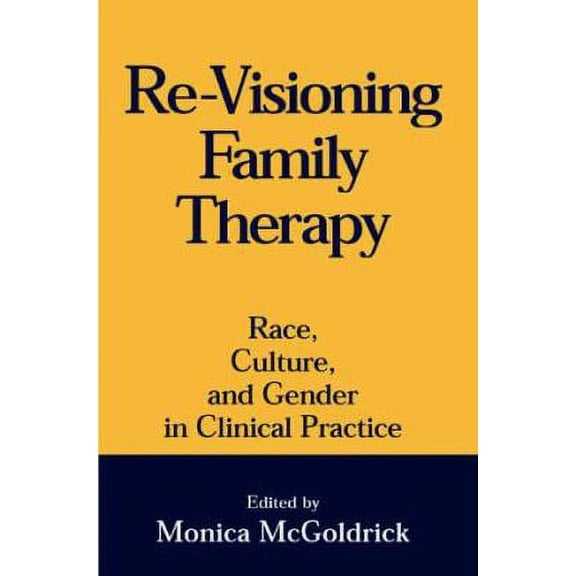 Pre-Owned Re-Visioning Family Therapy: Race, Culture, and Gender in Clinical Practice Hardcover McGoldrick, Monica