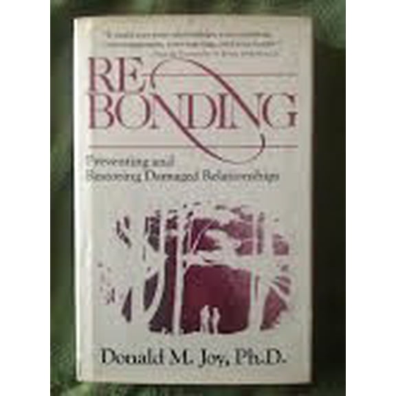 Pre-Owned Re-bonding: Preventing and restoring damaged relationships (Paperback) 0849905192 9780849905193