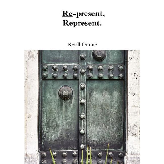 Re-present, Represent., (Paperback)