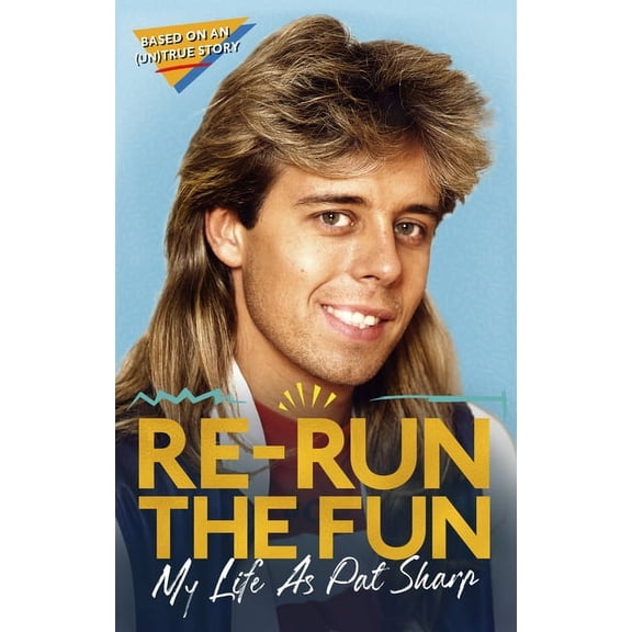 Re-run the Fun : My Life as Pat Sharp (Paperback)