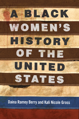 DAINA RAMEY BERRY; KALI NICOLE GROSS ReVisioning History: A Black Women's History of the United States (Series #5) (Hardcover)
