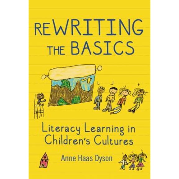 Pre-Owned ReWRITING the Basics: Literacy Learning in Children's Cultures (Paperback) 0807754552 9780807754559