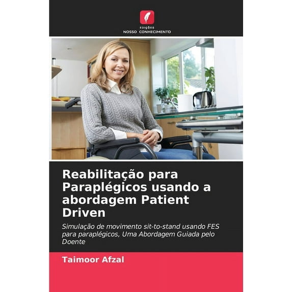Reabilitação para Paraplégicos usando a abordagem Patient Driven (Paperback)