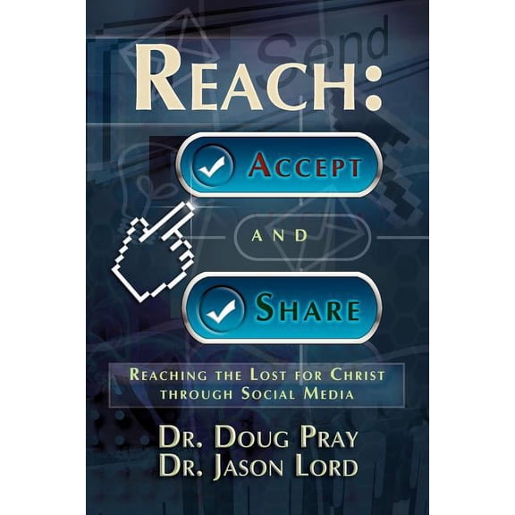 Reach: Accept and Share - Reaching the Lost for Christ Through Social Media (Paperback)