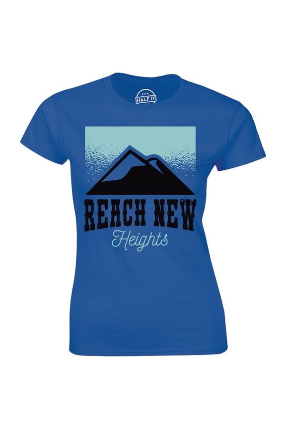 Reach Heights Mountain Climbing Mountainer Quotes Gift Women's T-Shirt