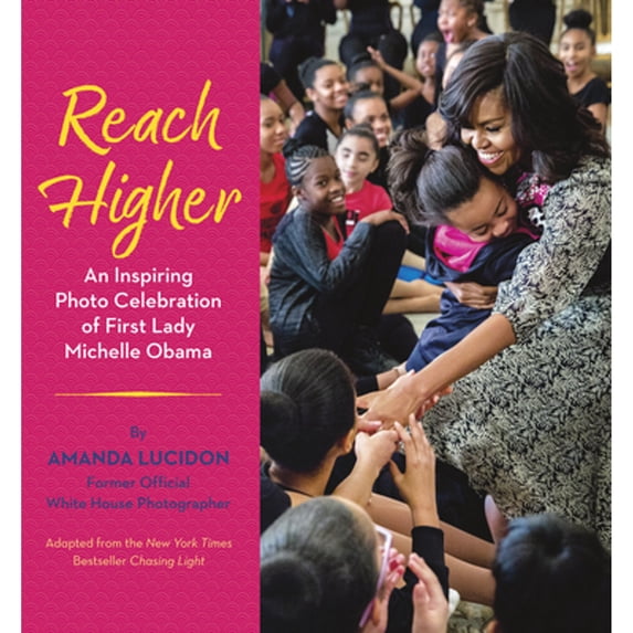 Pre-Owned Reach Higher: An Inspiring Photo Celebration of First Lady Michelle Obama (Paperback) 0593173414 9780593173411