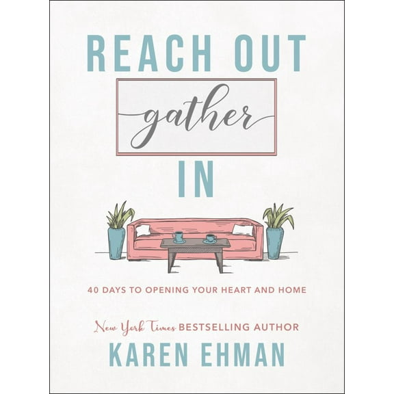 Reach Out. Gather In: 40 Days to Opening Your Heart and Home