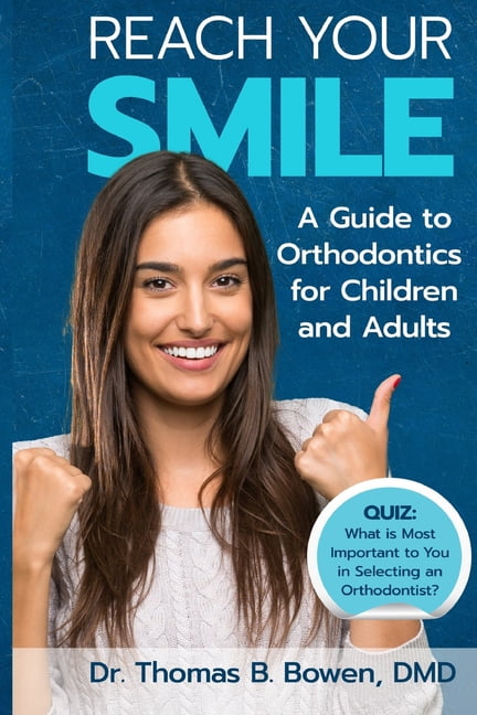 Reach Your Smile: A Guide to Orthodontics for Children and Adults ...