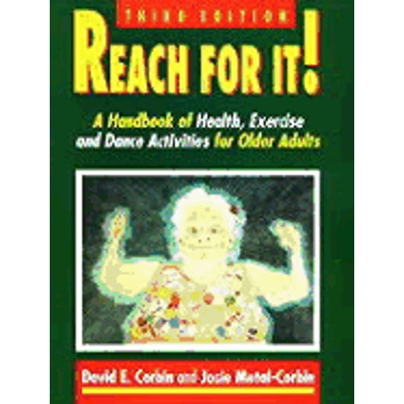 Pre-Owned Reach for It: A Handbook of Health, Exercise and Dance Activities Older Adults (Paperback 9780945483762) by David E Corbin
