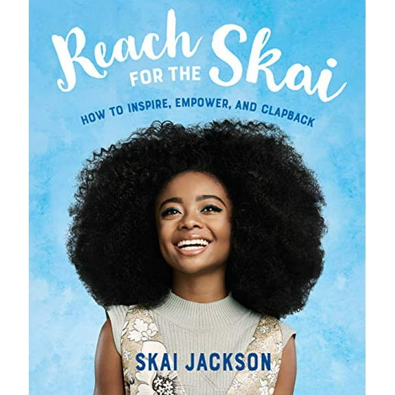 Pre-Owned Reach for the Skai: How to Inspire, Empower, and Clapback (Hardcover) 1984851543 9781984851543