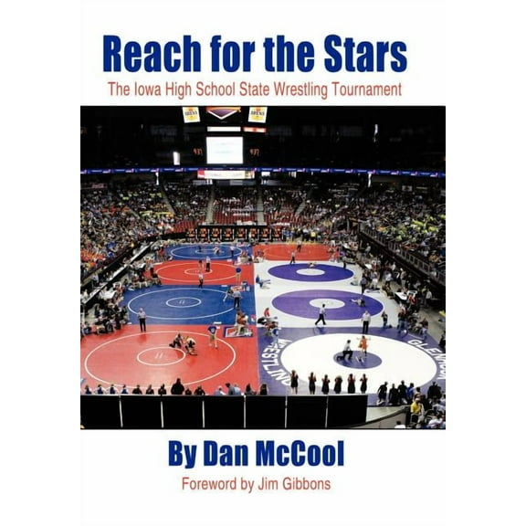 Reach for the Stars: The Iowa High School State Wrestling Tournament (Hardcover)