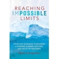 thumbnail image 1 of Reaching Impossible Limits : Effortless Techniques to Becoming a Stronger, Slimmer, Healthier, and Faster Top Performer (Paperback), 1 of 1