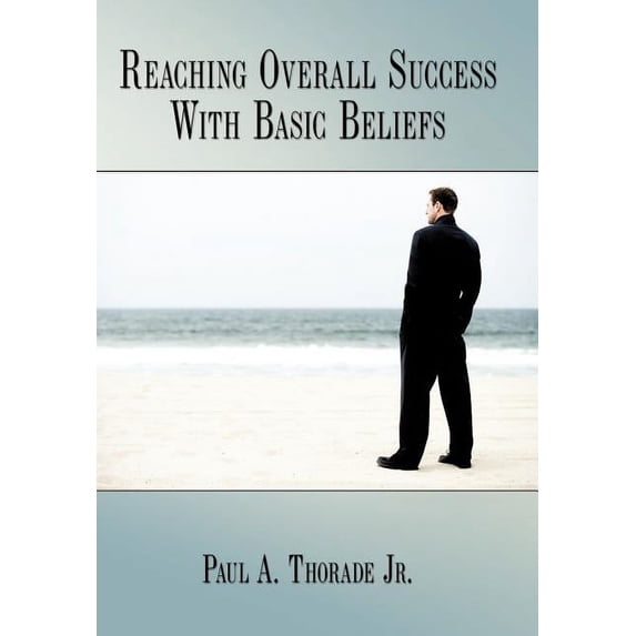 Reaching Overall Success With Basic Beliefs, (Hardcover)
