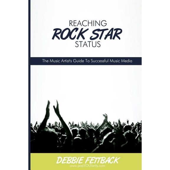 Reaching Rock Star Status: The Music Artist's Guide To Successful Music Media, (Paperback)