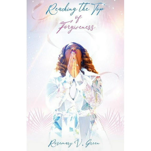Reaching The Top of Forgiveness (Paperback)
