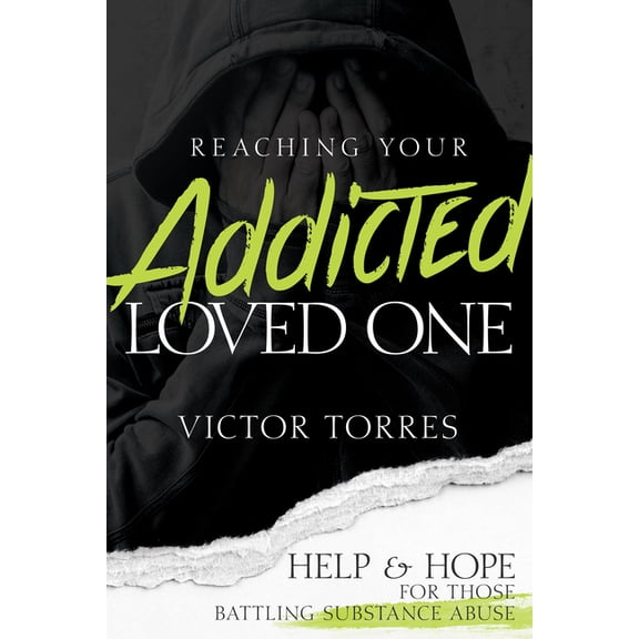 Reaching Your Addicted Loved One: Help and Hope for Those Battling Substance Abuse, (Paperback)