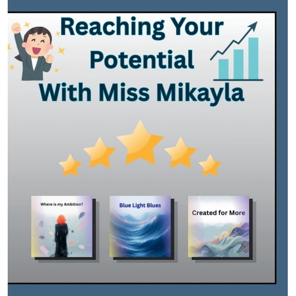 Reaching Your Potential With Miss Mikayla, (Hardcover)