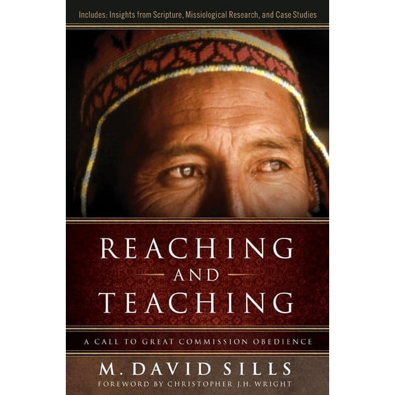 Reaching and Teaching : A Call to Great Commission Obedience (Paperback)