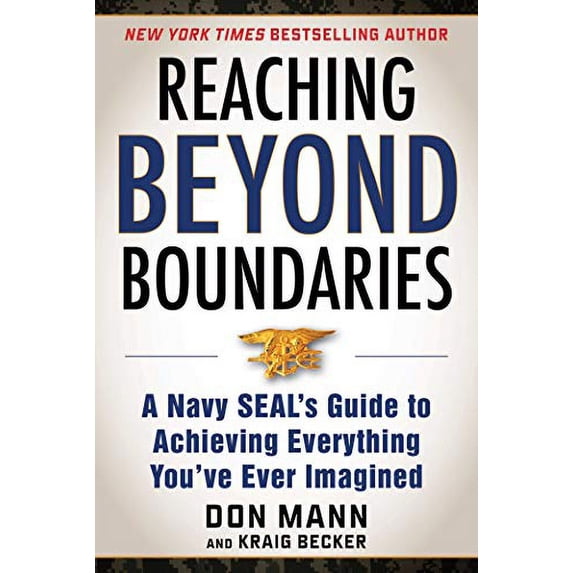 Pre-Owned Reaching Beyond Boundaries: A Navy Seal's Guide to Achieving Everything You've Ever Imagined (Hardcover) 1510736670 9781510736672