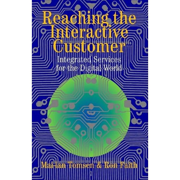 Reaching the Interactive Customer: Integrated Services for the Digital World, (Paperback)