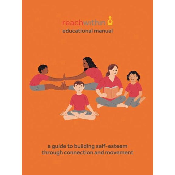 reachwithin Educational Manual: A Guide to Building Self-Esteem through Connection and Movement, (Paperback)