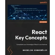 React Key Concepts Consolidate your knowledge of Reacts core features, Paperback