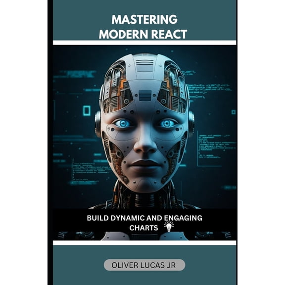 React Mastery: Elevate Your Web Development: Mastering Modern React : Build Dynamic And Engaging Charts (Series #2) (Paperback)