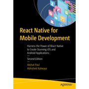 React Native for Mobile Development Harness the Power of React Native to Create Stunning IOS and Android Applications, Paperback