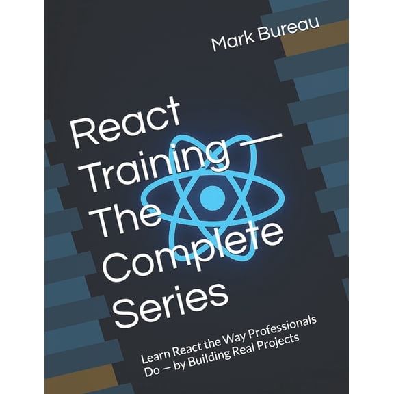 React Training - Developer Edition (Complete Series): Learn React the Way Professionals Do - by Building Real Projects, (Paperback)