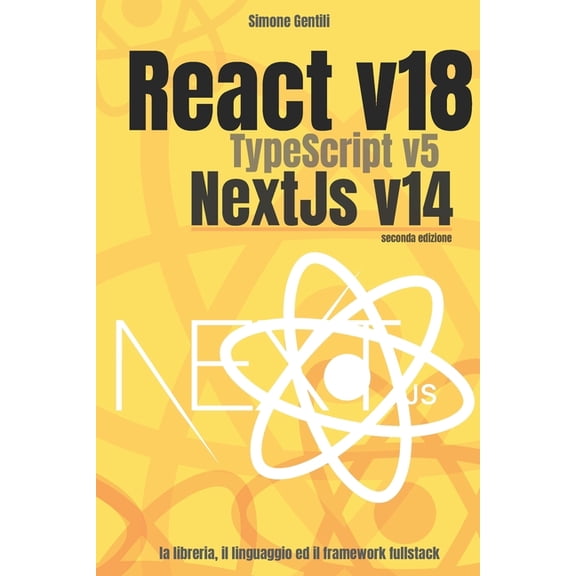 React, TypeScript and NextJs: La libreria, il linguaggio ed il framework fullstack, (Paperback)