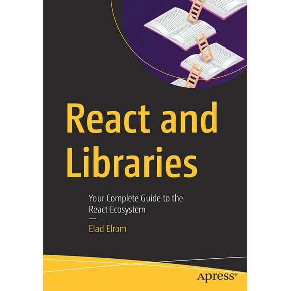 React and Libraries: Your Complete Guide to the React Ecosystem, (Paperback)