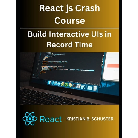 React.js Crash Course: Build Interactive UIs in Record Time, (Paperback)