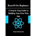 thumbnail image 1 of ReactJS for Beginners: A Step-by-Step Guide to Building Your First Web App, (Paperback), 1 of 1