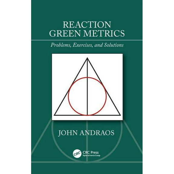 Reaction Green Metrics: Problems, Exercises, and Solutions, (Paperback)