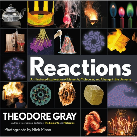 Reactions : An Illustrated Exploration of Elements, Molecules, and Change in the Universe, Book 3 of 3 (Hardcover)