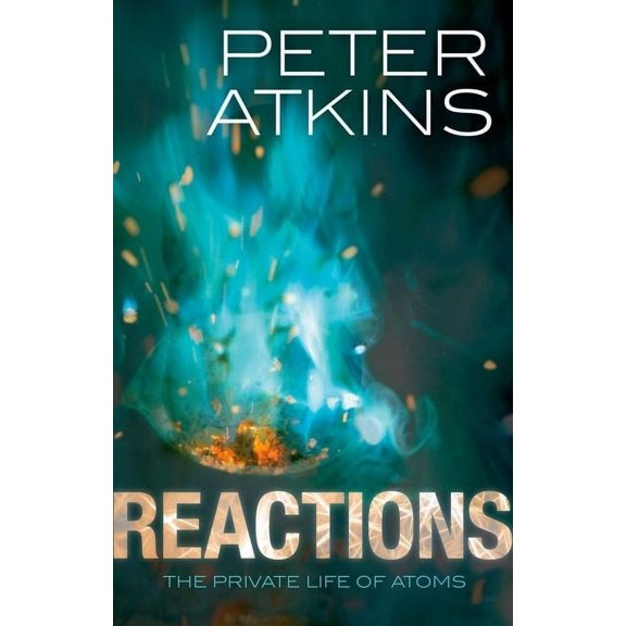 Reactions: The Private Life of Atoms, (Hardcover)