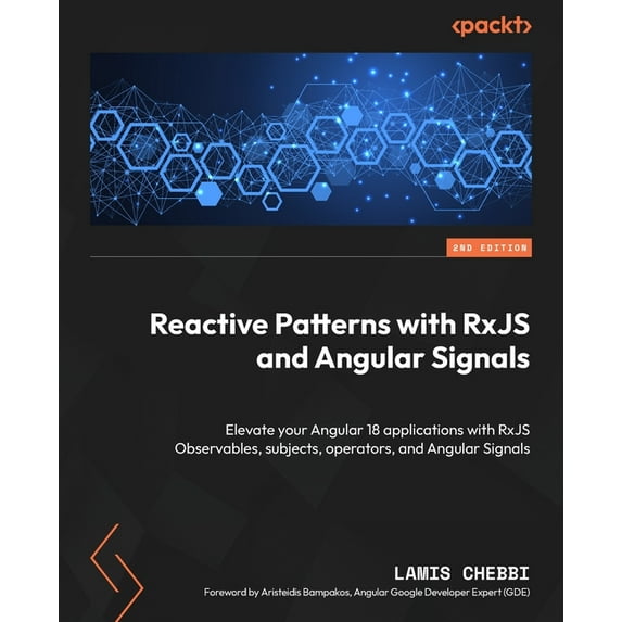 Reactive Patterns with RxJS and Angular Signals - Second Edition: Elevate your Angular 18 applications with RxJS Observa, (Paperback)