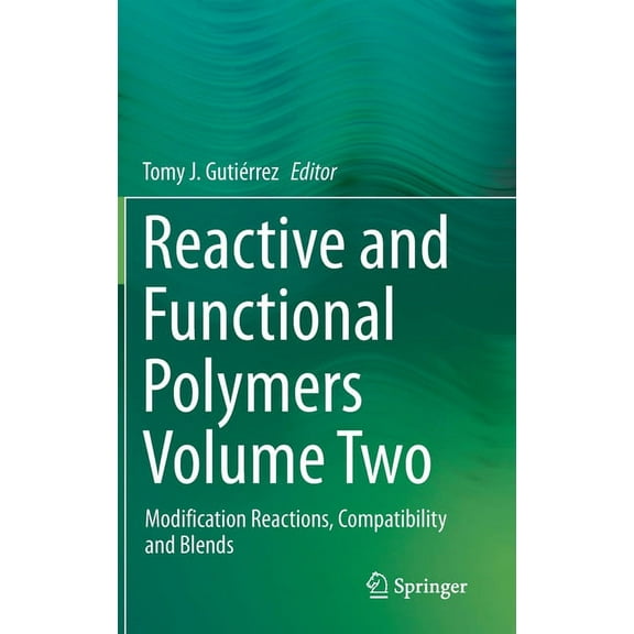 Reactive and Functional Polymers Volume Two: Modification Reactions, Compatibility and Blends, (Hardcover)