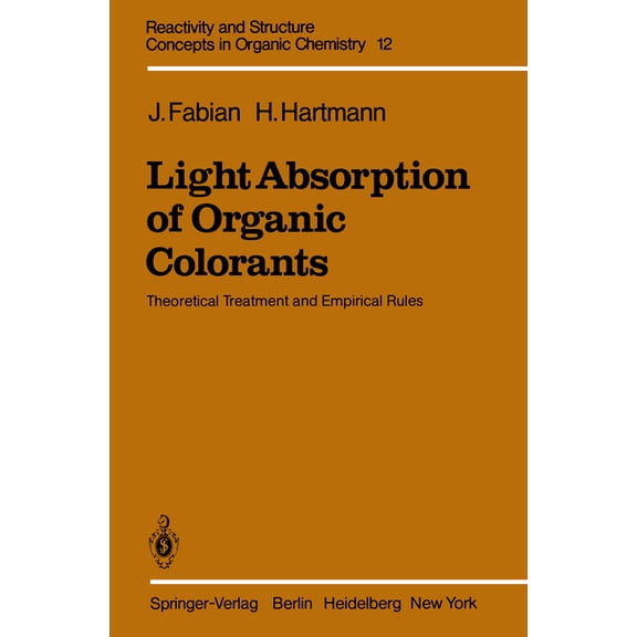 Reactivity and Structure: Concepts in Or Light Absorption of Organic Colorants: Theoretical Treatment and Empirical Rules, Book 12, (Paperback)