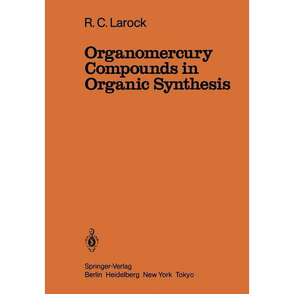 Reactivity and Structure: Concepts in Or Organomercury Compounds in Organic Synthesis, Book 22, (Paperback)