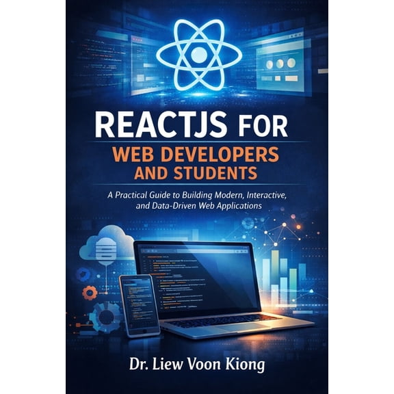 Reactjs for Web Developers and Students: A Practical Guide to Building Modern, Interactive, and Data-Driven Web Applicat, (Paperback)