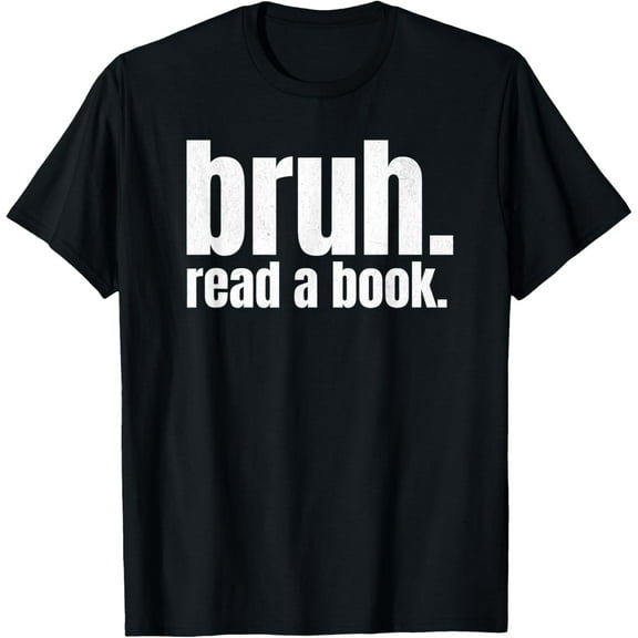 Read A Book Bruh - Funny English Teacher Reading Literature T-Shirt100% cotton short-sleeved shirt for both men and women