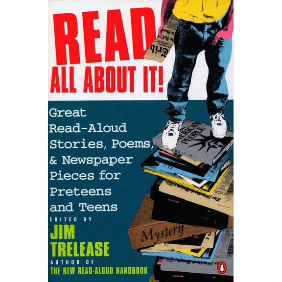 Read All about It!: Great Read-Aloud Stories, Poems, and Newspaper Pieces for Preteens and Teens, (Paperback)