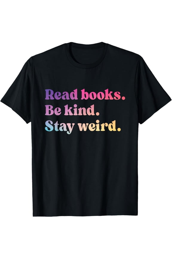 Read Books Be Kind Stay Weird Funny Book Lover T-Shirt100% cotton short-sleeved shirt for both men and women