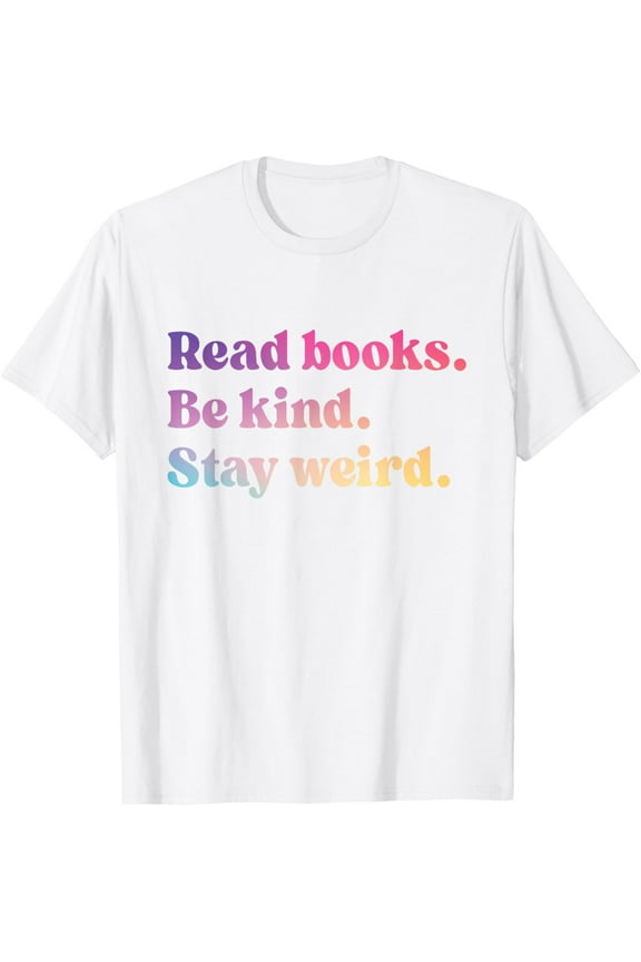 Read Books Be Kind Stay Weird Funny Book Lover T-ShirtMen's and women's pure cotton short-sleeved shirts