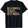 thumbnail image 1 of Read Books Be Kind Stay Weird Funny Book Lover T-Shirt, 1 of 3