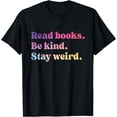 thumbnail image 1 of Read Books Be Kind Stay Weird Funny Book Lover T-Shirt, 1 of 4