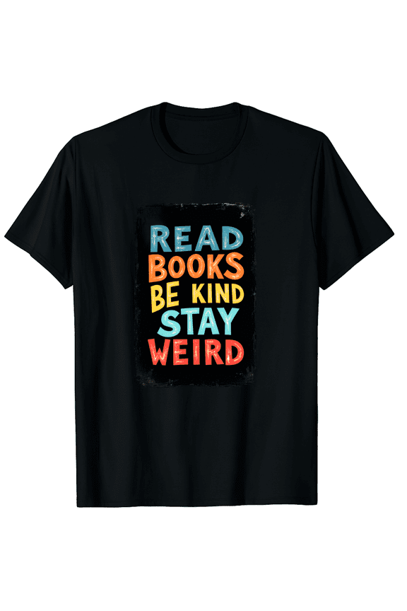 Read Books Be Kind Stay Weird Graphic Black T-Shirt for Men and Women