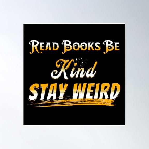Read Books Be Kind Stay Weird Poster Wall Art, Modern Wall Decor For Living Room Bedroom, 30x30 UNFRAMED