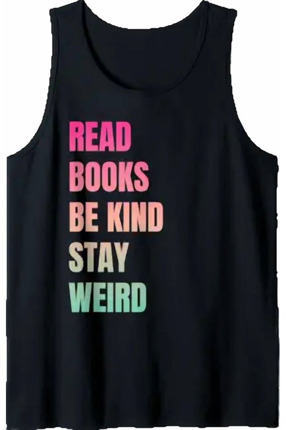 Read Books Be Kind Stay Weird Teacher Reading Tank Top Size S-3XL